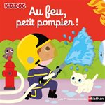 Au Feu, Petit Pompier!